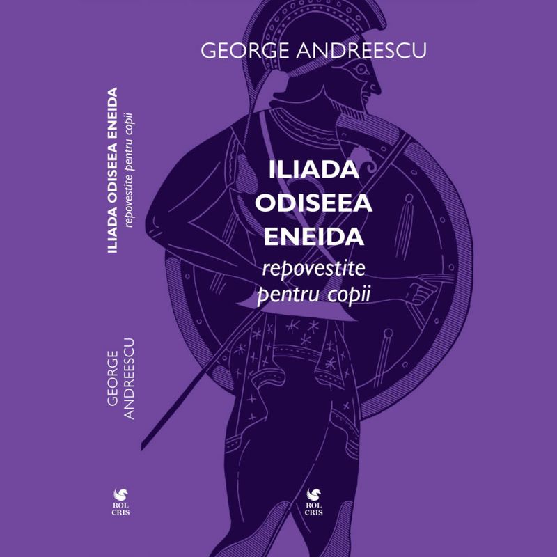Iliada - Odiseea - Eneida repovestite pentru copii - George Andreescu